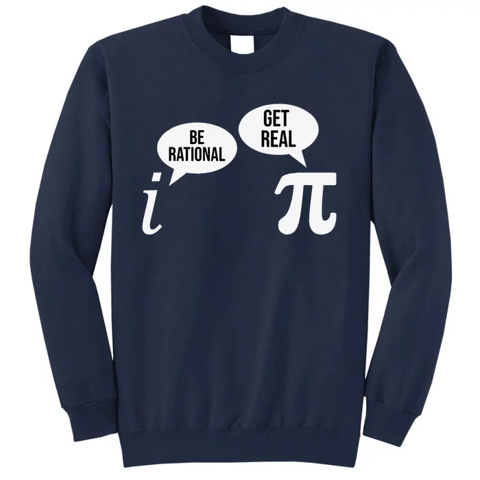 Pi Day Be Rational Get Real Funny Math Equation Teacher Nerd Tall Sweatshirt