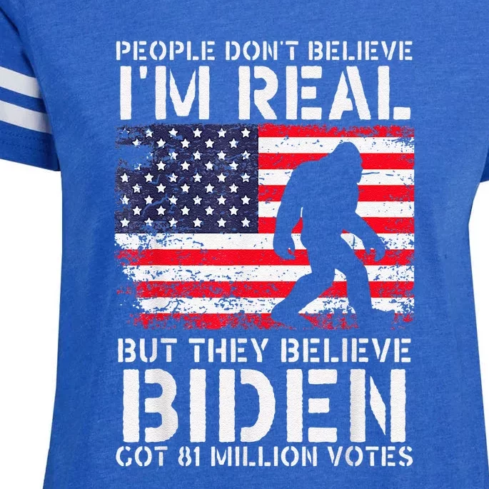 People Don't Believe I'm Real But They Believe Biden Bigfoot Enza Ladies Jersey Football T-Shirt