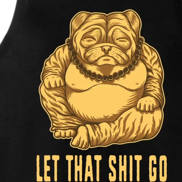 Pug Dog Buddha Let That Shit Go Yoga Spiritual Gift Ladies Tri-Blend Wicking Tank