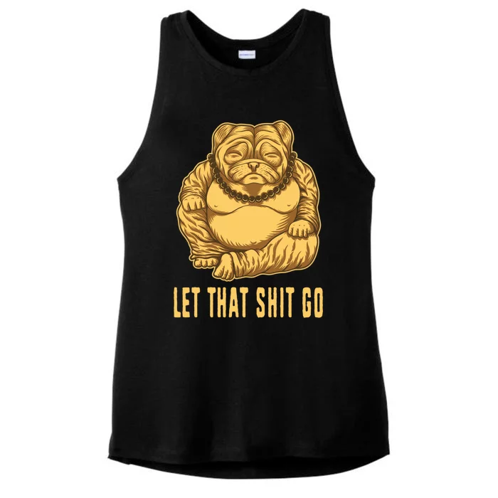 Pug Dog Buddha Let That Shit Go Yoga Spiritual Gift Ladies Tri-Blend Wicking Tank