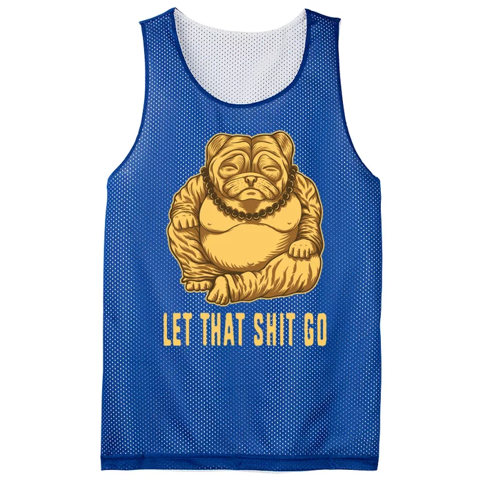 Pug Dog Buddha Let That Shit Go Yoga Spiritual Gift Mesh Reversible Basketball Jersey Tank