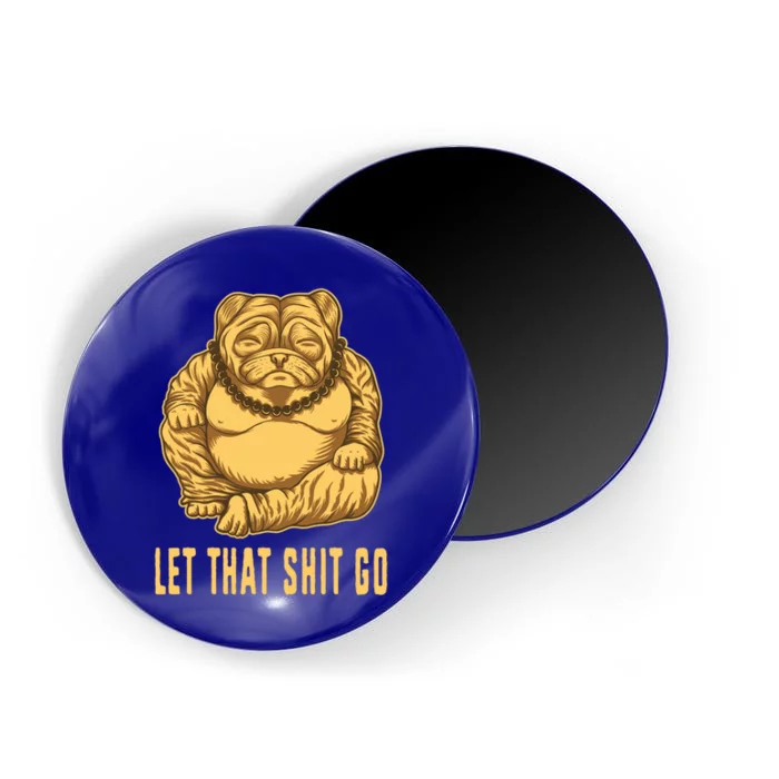 Pug Dog Buddha Let That Shit Go Yoga Spiritual Gift Magnet