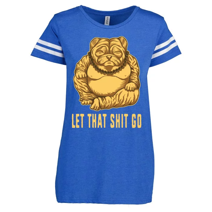 Pug Dog Buddha Let That Shit Go Yoga Spiritual Gift Enza Ladies Jersey Football T-Shirt