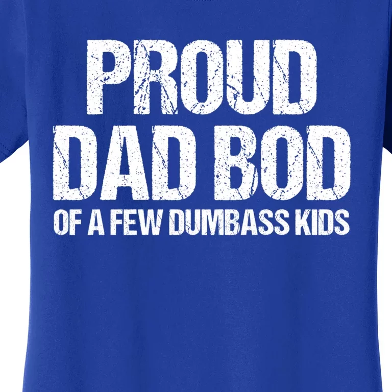 Proud Dad Bod Of A Few Dumbass Funny Dad Bod Dad Gift Women's T-Shirt