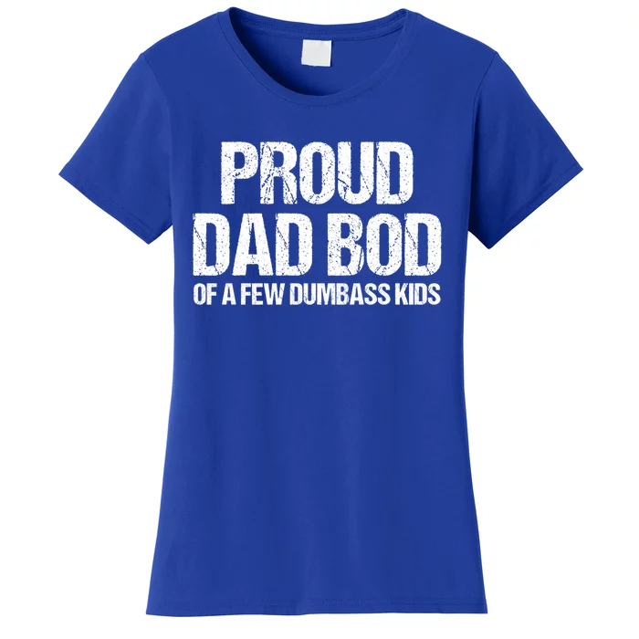 Proud Dad Bod Of A Few Dumbass Funny Dad Bod Dad Gift Women's T-Shirt