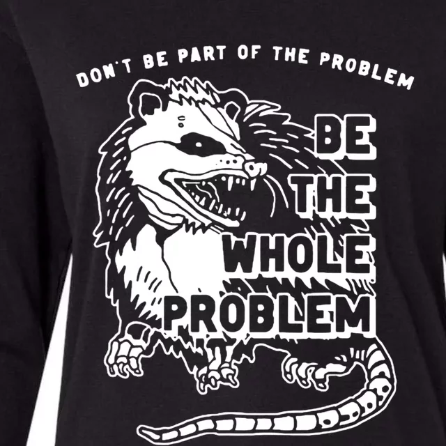 Possum Don't Be Part Of The Problem Be The Entire Problem Womens Cotton Relaxed Long Sleeve T-Shirt