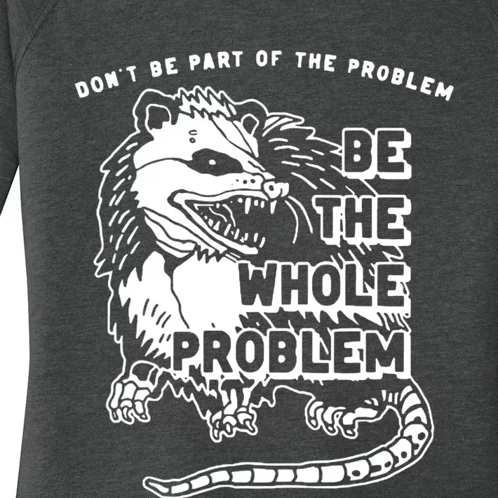 Possum Don't Be Part Of The Problem Be The Entire Problem Women's Perfect Tri Tunic Long Sleeve Shirt