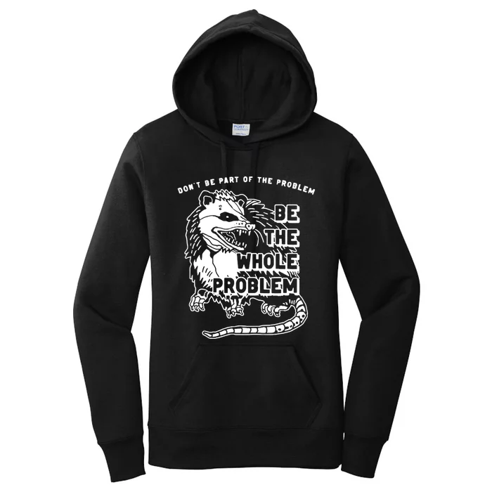 Possum Don't Be Part Of The Problem Be The Entire Problem Women's Pullover Hoodie