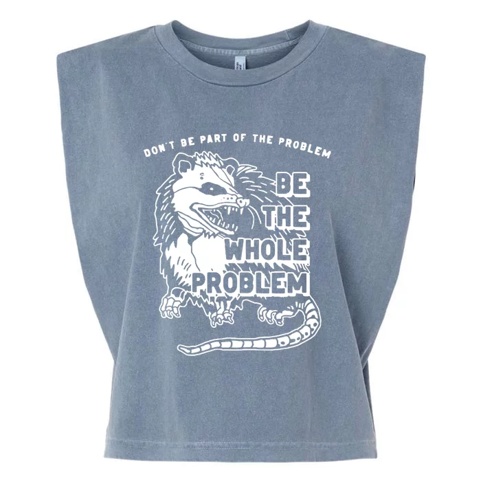 Possum Don't Be Part Of The Problem Be The Entire Problem Garment-Dyed Women's Muscle Tee