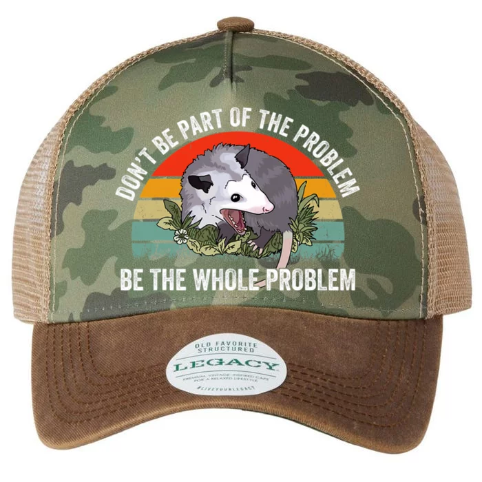 Possum Don't Be Part Of The Problem Be The Entire Problem Funny Opossum Legacy Tie Dye Trucker Hat