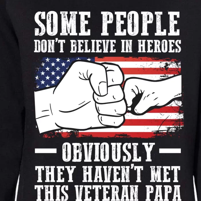 People Don't Believe Heroes Haven't Met Veteran Papa Father Gift Womens California Wash Sweatshirt