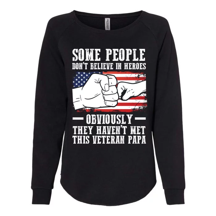 People Don't Believe Heroes Haven't Met Veteran Papa Father Gift Womens California Wash Sweatshirt