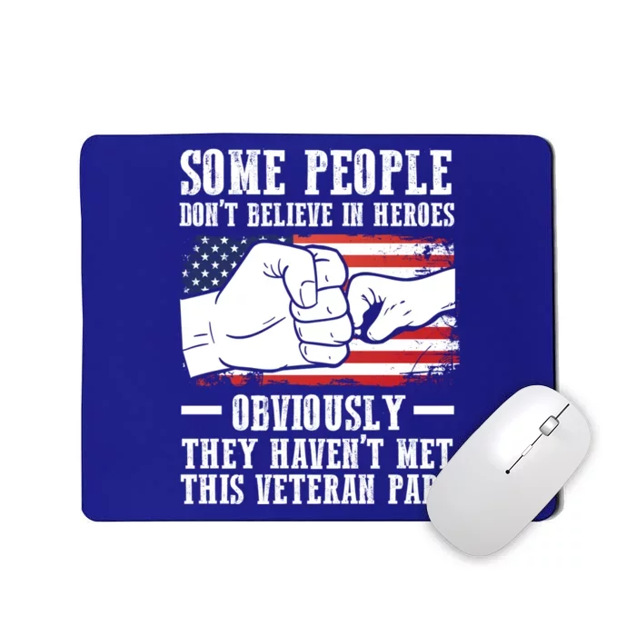 People Don't Believe Heroes Haven't Met Veteran Papa Father Gift Mousepad