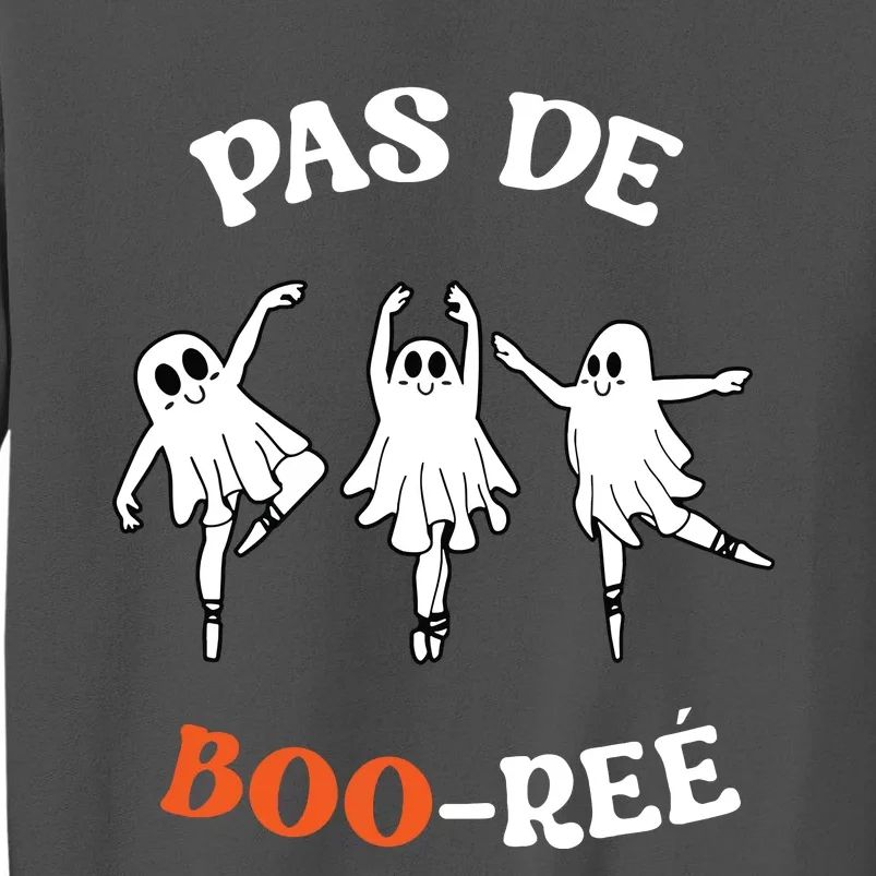 Pas De BooréE Ghost Ballet Dancer Halloween Dance Teacher Tall Sweatshirt