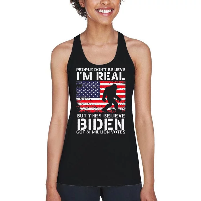 People Don't Believe I'm Real But They Believe Biden Bigfoot Women's Racerback Tank