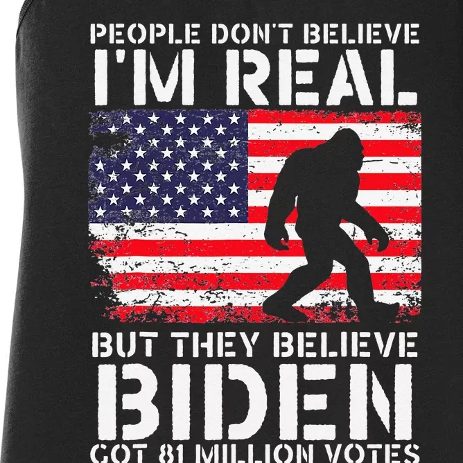 People Don't Believe I'm Real But They Believe Biden Bigfoot Women's Racerback Tank