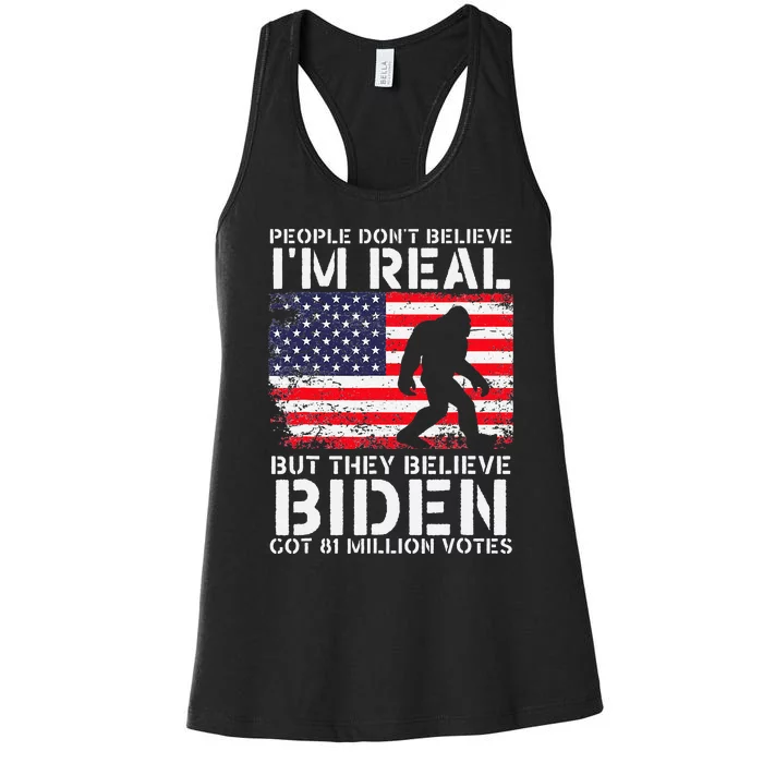 People Don't Believe I'm Real But They Believe Biden Bigfoot Women's Racerback Tank