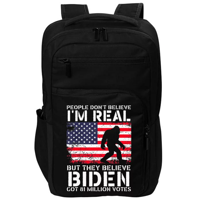 People Dont Believe Im Real But They Believe Biden Bigfoot Impact Tech Backpack