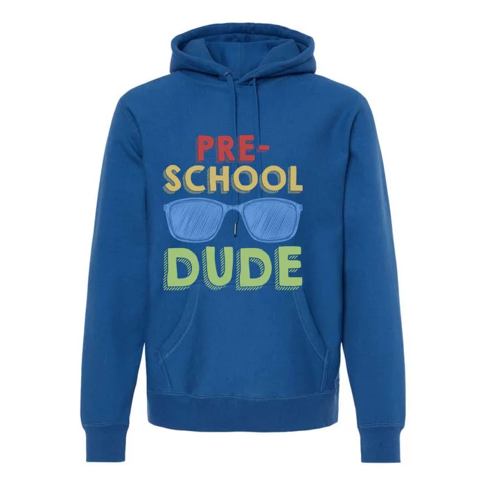 Preschool Dude Back To School First Day Of Preschool Meaningful Gift Premium Hoodie