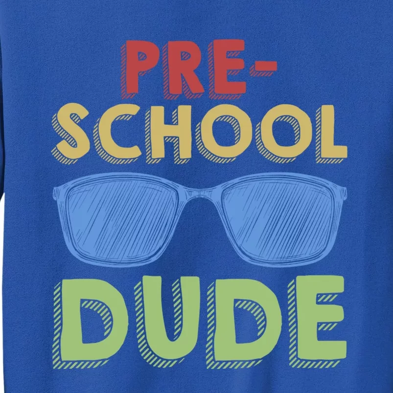 Preschool Dude Back To School First Day Of Preschool Meaningful Gift Tall Sweatshirt