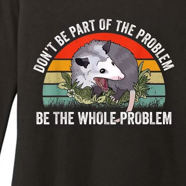 Possum Don't Be Part Of The Problem Be The Whole Problem Womens CVC Long Sleeve Shirt