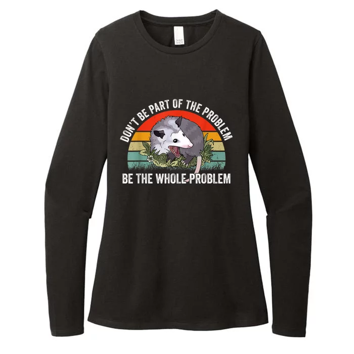 Possum Don't Be Part Of The Problem Be The Whole Problem Womens CVC Long Sleeve Shirt