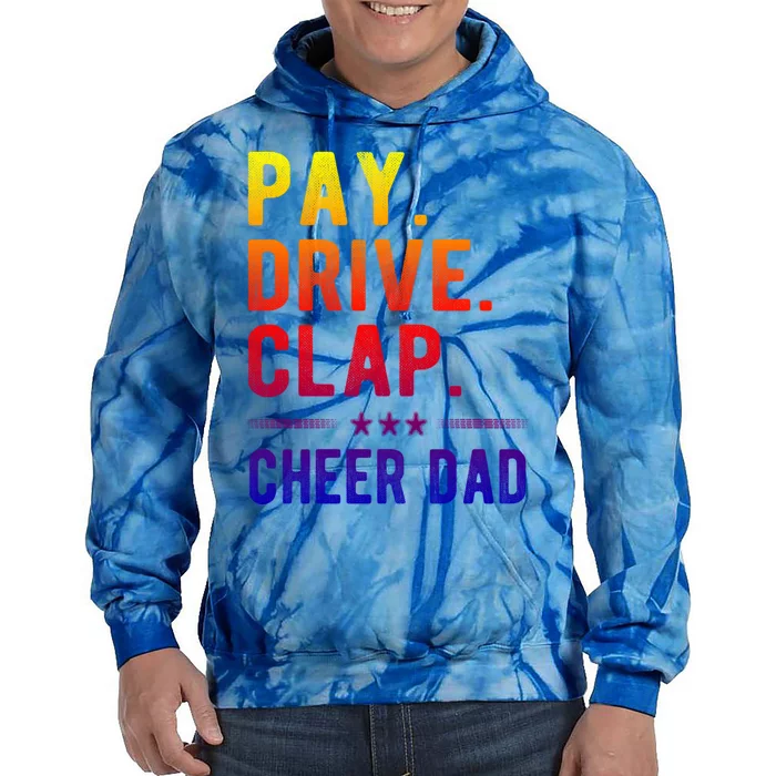 Pay Drive Clap Cheer Dad Cheerleading Father Cheerleader Gift Tie Dye Hoodie