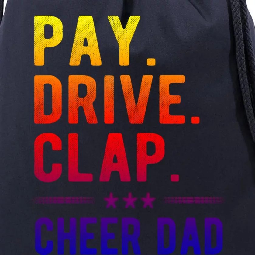 Pay Drive Clap Cheer Dad Cheerleading Father Cheerleader Gift Drawstring Bag