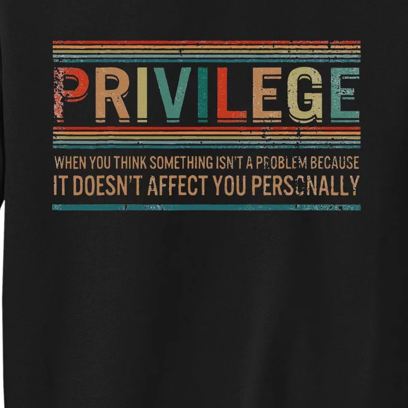 Privilege Definition Civil Rights Equality Racists Activist Tall Sweatshirt