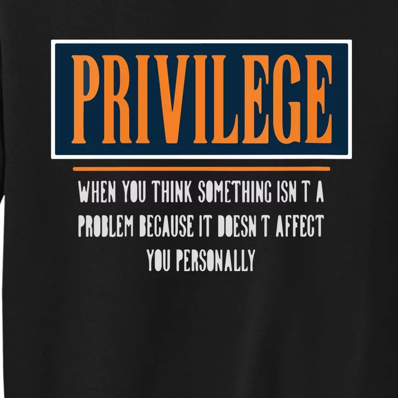 Privilege Definition Civil Rights Equality Racists Activist Tall Sweatshirt