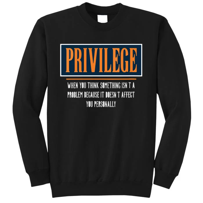 Privilege Definition Civil Rights Equality Racists Activist Tall Sweatshirt