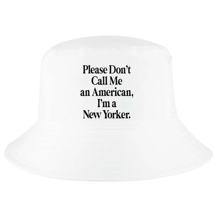 Please DonT Call Me An American IM A New Yorker Cool Comfort Performance Bucket Hat