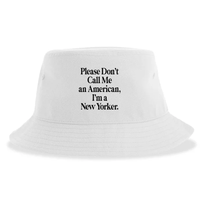 Please DonT Call Me An American IM A New Yorker Sustainable Bucket Hat