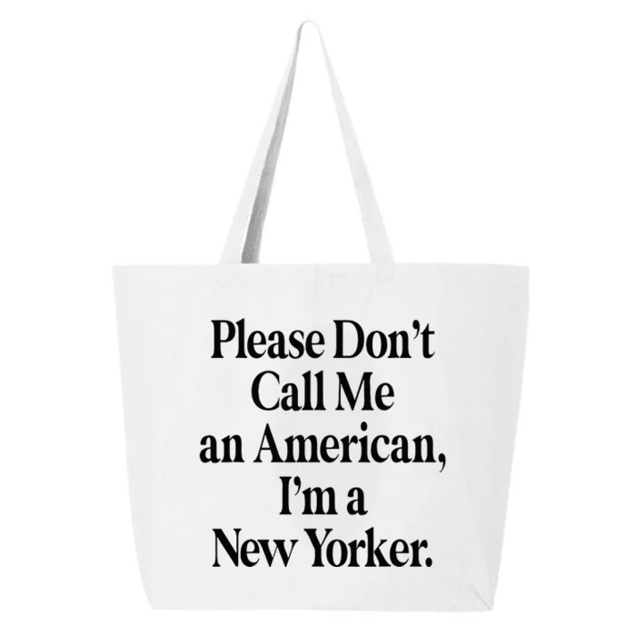 Please DonT Call Me An American IM A New Yorker 25L Jumbo Tote