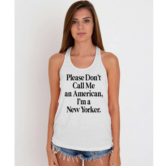 Please DonT Call Me An American IM A New Yorker Women's Knotted Racerback Tank