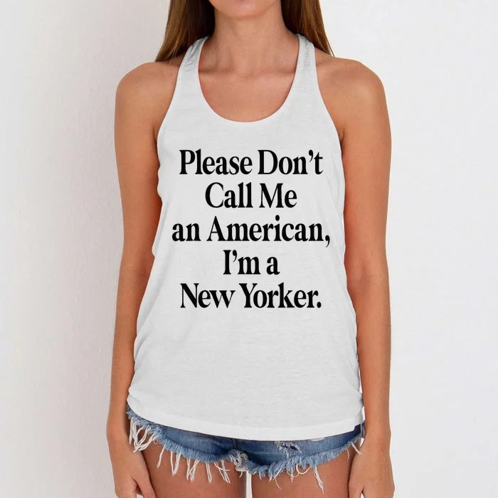 Please DonT Call Me An American IM A New Yorker Women's Knotted Racerback Tank