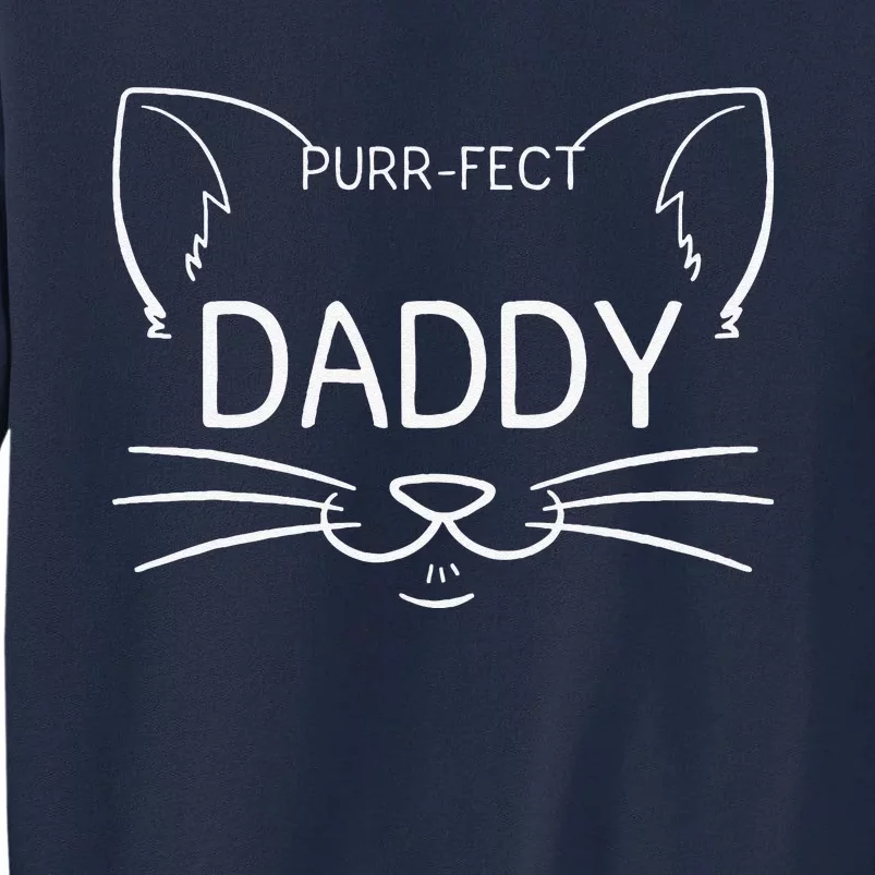 Purrfect Daddy Cat Lover Meow Whiskers Fathers Day Gift Tall Sweatshirt