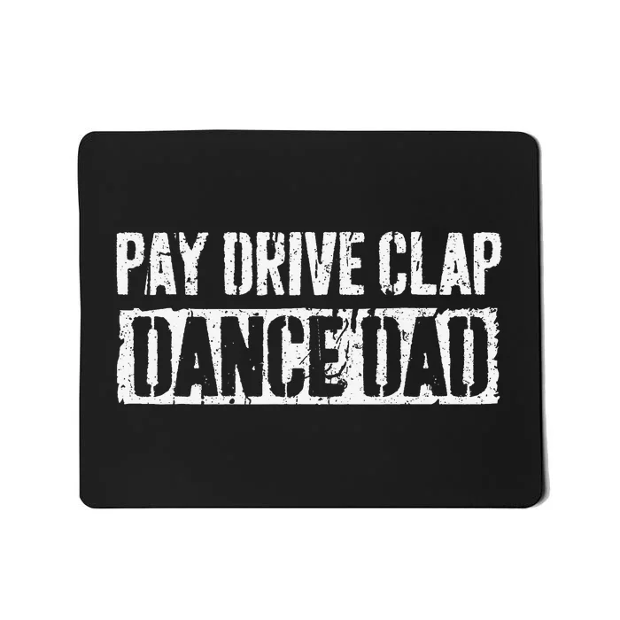 Pay Drive Clap Dance Dad Father's Day Mousepad