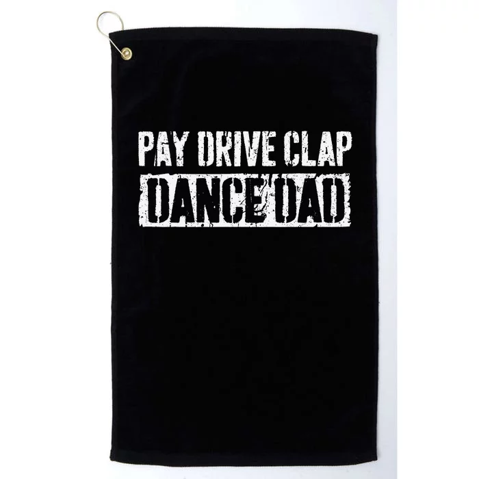 Pay Drive Clap Dance Dad Father's Day Platinum Collection Golf Towel