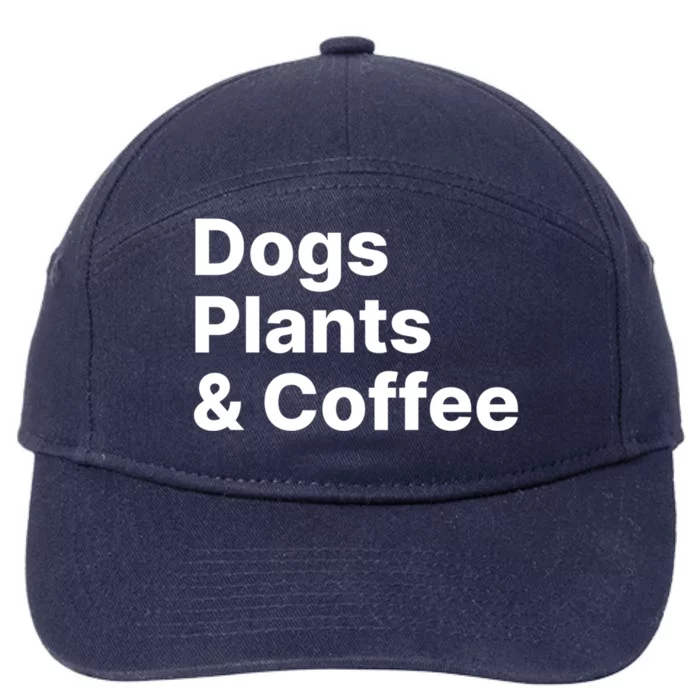 Plants Dogs Coffee Gift Plant Lover Dog Mama Mom Coffee Gift 7-Panel Snapback Hat