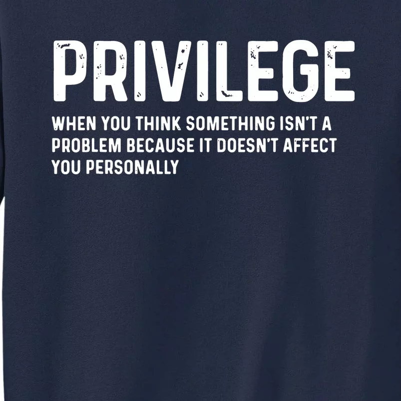 Privilege Definition Civil Rights Equality Tall Sweatshirt