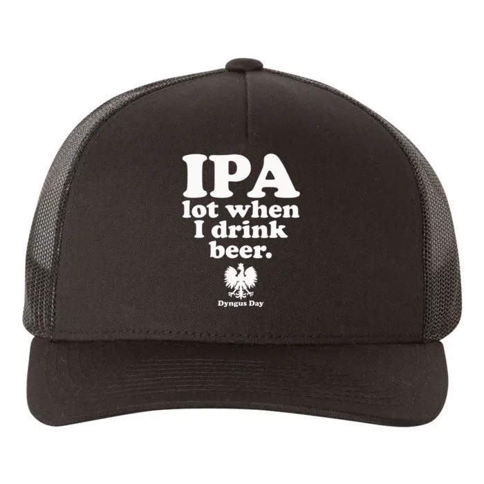 Polish Drinking Dyngus Day IPA A Lot When I Drink Yupoong Adult 5-Panel Trucker Hat