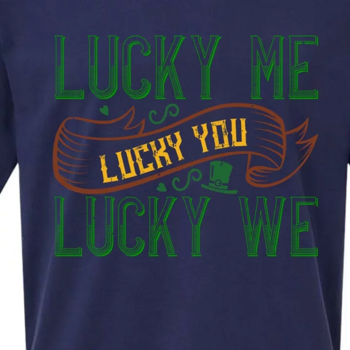 Patrick's Day Design Gift Lucky For You Lucky For Me Great Gift Sueded Cloud Jersey T-Shirt