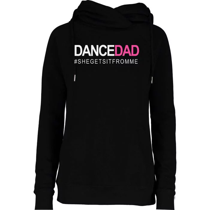 Proud Dancing Daddy As She Gets It From Me Womens Funnel Neck Pullover Hood