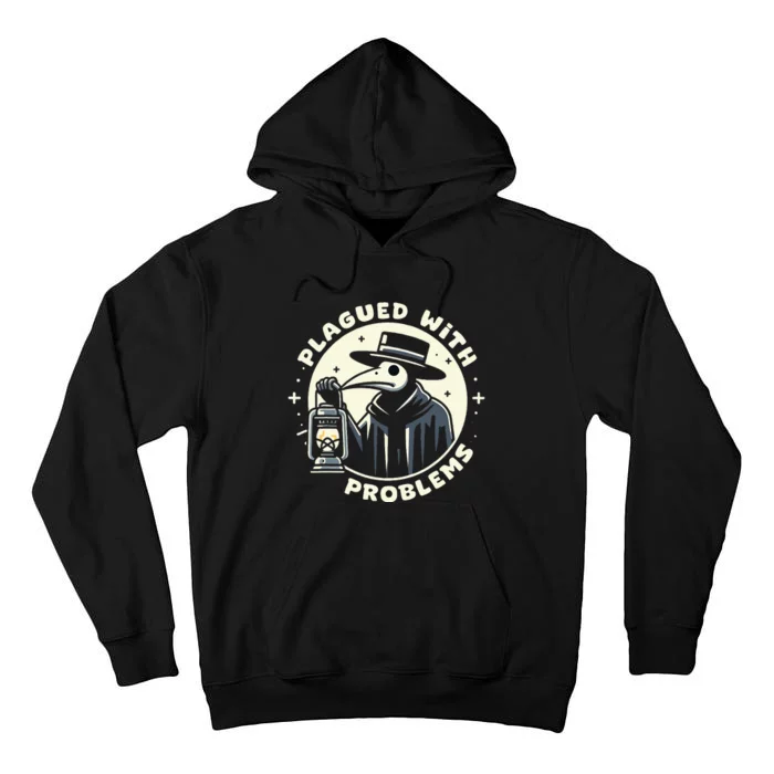 Plague Doctor Doctor Plagued With Problems Tall Hoodie