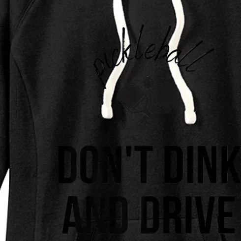 Pickleball Don't Dink And Drive Women's Fleece Hoodie