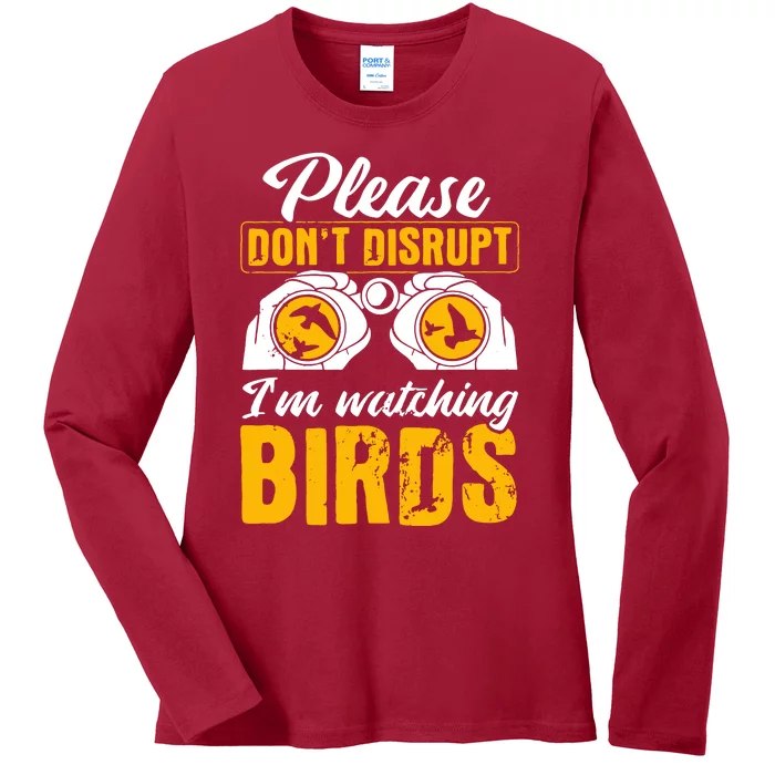 Please DonT Disrupt Watching Birds Birdwatching Birding Ladies Long Sleeve Shirt