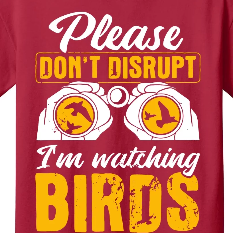 Please DonT Disrupt Watching Birds Birdwatching Birding Kids T-Shirt