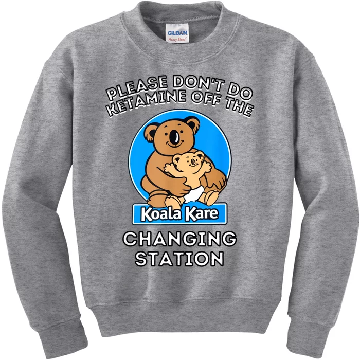 Please Don't Do Ketamine Off The Koala Kare Changing Station Kids Sweatshirt