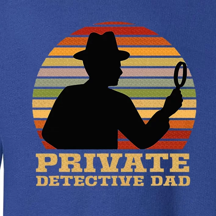 Private Detective Dad Spy Investigation Investigator Spying Toddler Sweatshirt